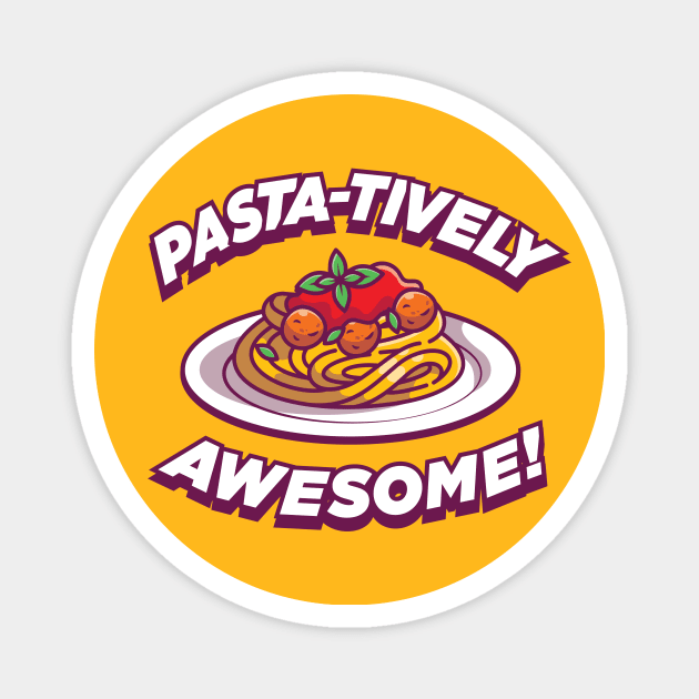 PASTA-TIVELY AWESOME! Magnet by garbagetshirts